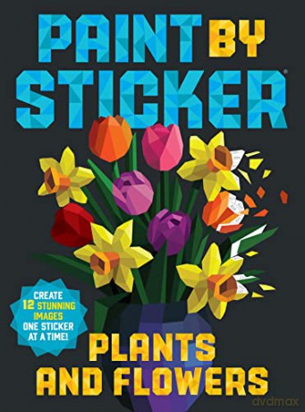 Paint by Sticker: Plants and Flowers: Create 12 Stunning Images One Sticker at a Time! [KSIĄŻKA]