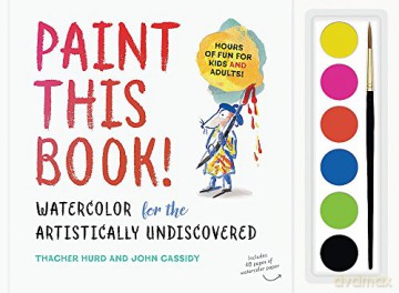 Paint This Book! Watercolor for the Artistically Undiscovered - Thacher Hurd [KOMIKS]