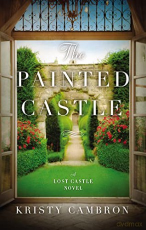 Painted Castle: 3 (A Lost Castle Novel) - Kristy Cambron [KSIĄŻKA]