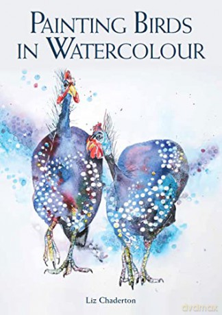 Painting Birds in Watercolour - Liz Chaderton [KSIĄŻKA]