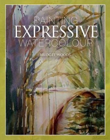 Painting Expressive Watercolour - Bridget Woods [KSIĄŻKA]