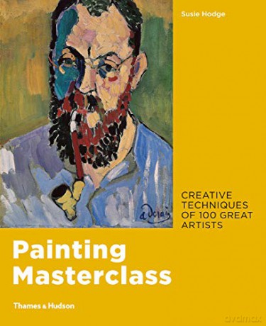 Painting Masterclass: Creative Techniques of 100 Great Artists - Susie Hodge [KSIĄŻKA]