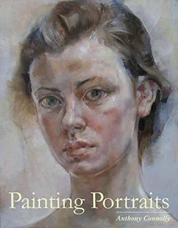 Painting Portraits - Anthony Connolly [KSIĄŻKA]