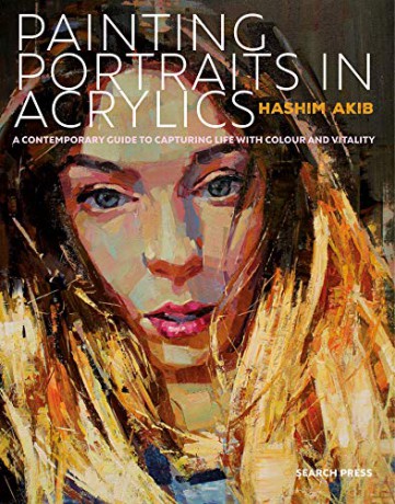Painting Portraits in Acrylics: A practical guide to contemporary portraiture - Hashim Akib [KSIĄŻKA]