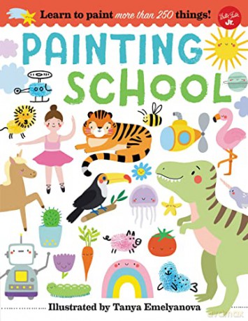 Painting School: Learn to paint more than 250 things! - Tanya Emelyanova [KSIĄŻKA]