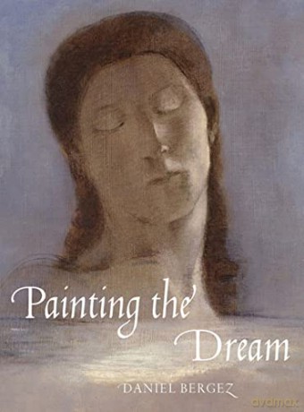 Painting the Dream: A History of Dreams in Art, from the Renaissance to Surrealism - Daniel Bergez [KSIĄŻKA]