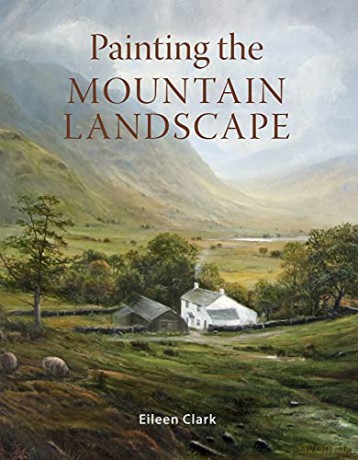 Painting the Mountain Landscape - Eileen Clark [KSIĄŻKA]
