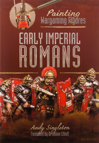 Painting Wargaming Figures: Early Imperial Romans - Andy Singleton [KSIĄŻKA]