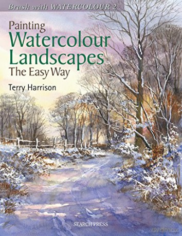 Painting Watercolour Landscapes the Easy Way - Brush With Watercolour 2: 02 - Terry Harrison [KSIĄŻKA]