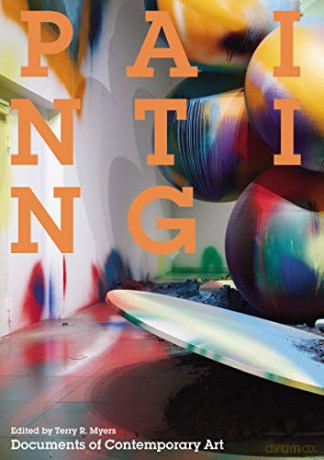 Painting: (Documents of Contemporary Art) - Terry R. Myers [KSIĄŻKA]