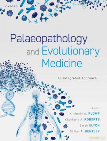 Palaeopathology and Evolutionary Medicine: An Integrated Approach - Kimberly A. Plomp [KSIĄŻKA]