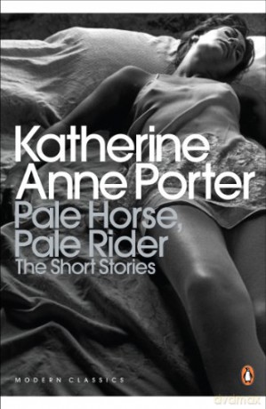 Pale Horse, Pale Rider: The Selected Stories of Katherine Anne Porter (Penguin Modern Classics) - Katherine Anne Porter [KSIĄŻKA]