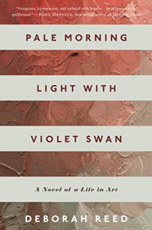 Pale Morning Light with Violet Swan: A Novel of a Life in Art - Deborah Reed [KSIĄŻKA]
