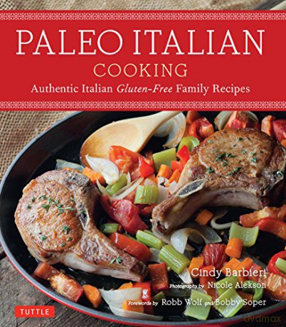 Paleo Italian Cooking: Authentic Italian Gluten-Free Family Recipes - Cindy Barbieri [KSIĄŻKA]
