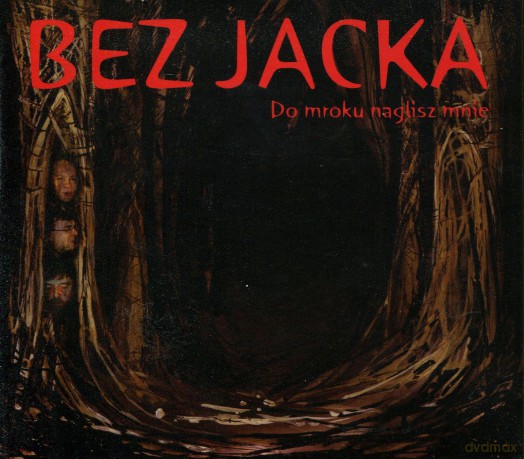 Bez Jacka: Do Mroku Naglisz Mnie (digipack) [CD]