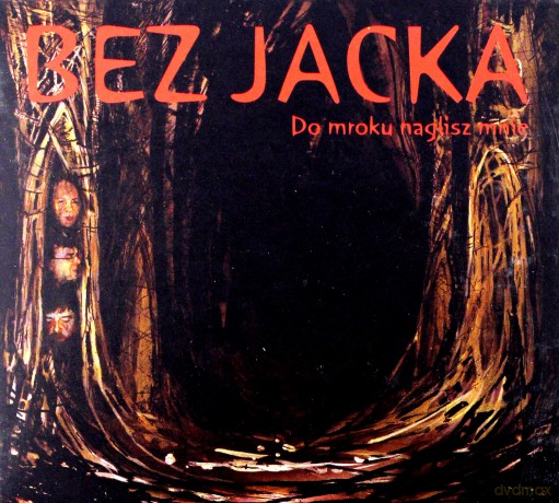 Bez Jacka: Do Mroku Naglisz Mnie (digipack) [CD]