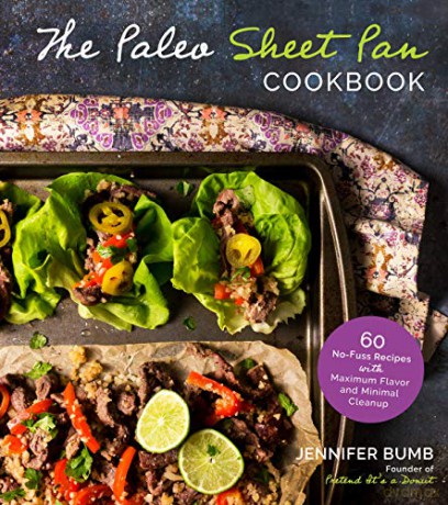 Paleo Sheet Pan Cookbook, The: 60 No-Fuss Recipes with Maximum Flavor and Minimal Cleanup - Jennifer Bumb [KSIĄŻKA]