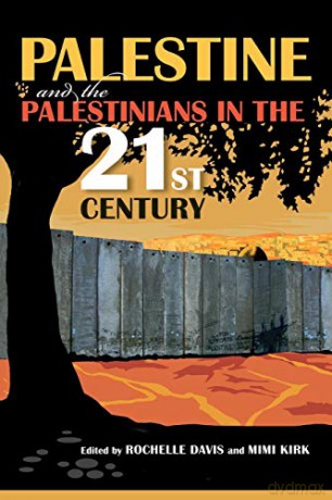 Palestine and the Palestinians in the 21st Century - Mimi Kirk [KSIĄŻKA]