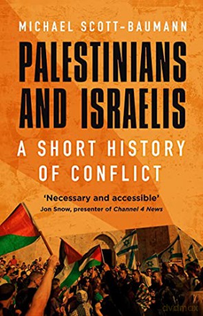 Palestinians and Israelis: A Short History of Conflict - Michael Scott-Baumann [KSIĄŻKA]