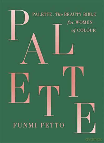 Palette: A Black Beauty Bible - Funmi Fetto [KSIĄŻKA]