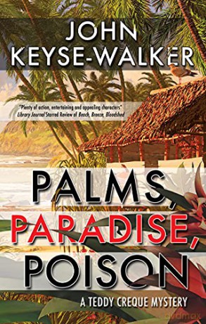 Palms, Paradise, Poison: 3 (A Teddy Creque Mystery) - John Keyse-Walker [KSIĄŻKA]
