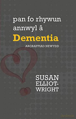 Pan fo rhywun annwyl a Dementia - Susan Elliot-Wright [KSIĄŻKA]
