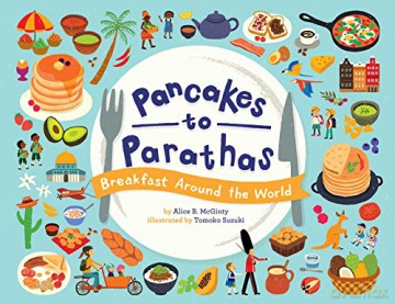 Pancakes to Parathas: Breakfast Around the World - Alice B. McGinty [KSIĄŻKA]