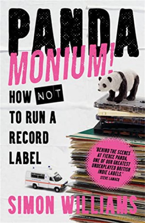 Pandamonium!: How Not to Run a Record Label - Simon Williams [KSIĄŻKA]