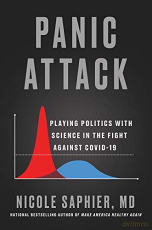 Panic Attack: Playing Politics with Science in the Fight Against COVID-19 - Nicole Saphier M.D. [KSIĄŻKA]