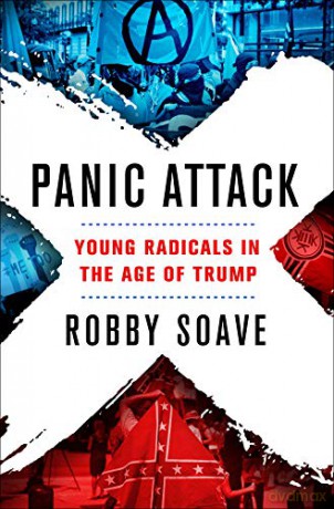 Panic Attack: Young Radicals in the Age of Trump - Robby Soave [KSIĄŻKA]