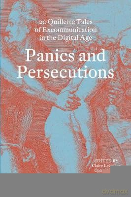 Panics and Persecutions: 20 Quillette Tales of Excommunication in the Digital Age - Quillette Magazine [KSIĄŻKA]