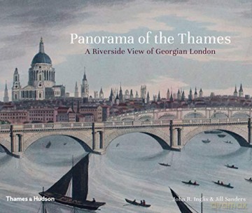 Panorama of the Thames: A Riverside View of Georgian London - Jill Sanders [KSIĄŻKA]