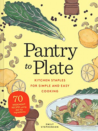 Pantry to Plate: 70 weeknight recipes using go-to ingredients - Emily Stephenson [KSIĄŻKA]