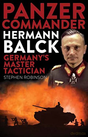 Panzer Commander Hermann Balck: Germany's Master Tactician - Stephen Robinson [KSIĄŻKA]