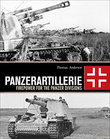 Panzerartillerie: Firepower for the Panzer Divisions - Thomas Anderson [KSIĄŻKA]