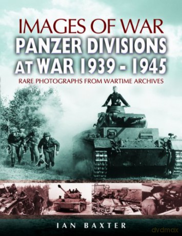 Panzer-divisions at War 1939-1945 (Images of War Series) - Ian Baxter [KSIĄŻKA]