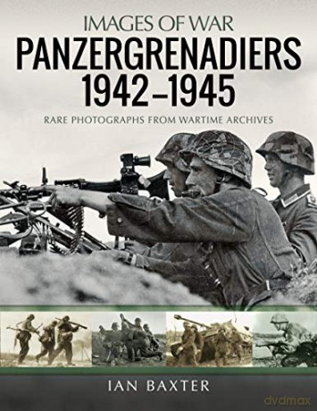 Panzergrenadiers 1942-1945: Rare Photographs from Wartime Archives (Images of War) - Ian Baxter [KSIĄŻKA]