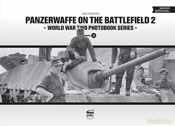 Panzerwaffe on the Battlefield 2 (Vol.21): World War Two Photobook Series - Jon Feenstra [KSIĄŻKA]