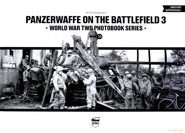Panzerwaffe on the Battlefield 3 (Vol.23) (World War Two Photobook) - Péter Barnaky [KSIĄŻKA]