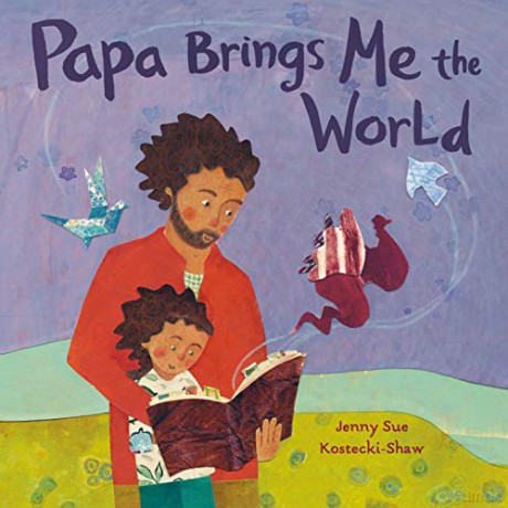 Papa Brings Me the World - Jenny Sue Kostecki-Shaw [KSIĄŻKA]