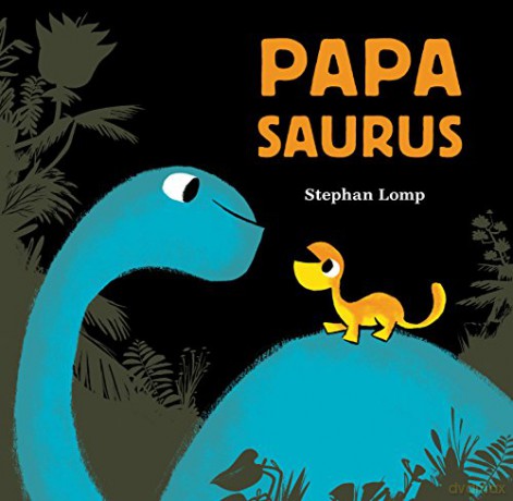 Papasaurus: (Dinosaur Books for Baby and Daddy, Picture Book for Dad and Child): 1 (Mamasaurus, Papsaurus) - Stephan Lomp [KSIĄŻKA]