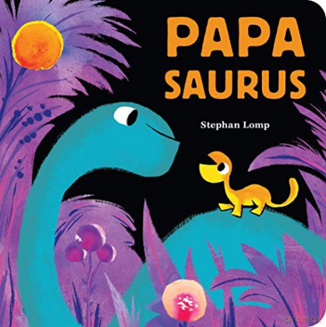 Papasaurus: A Board Book - Stephan Lomp [KSIĄŻKA]