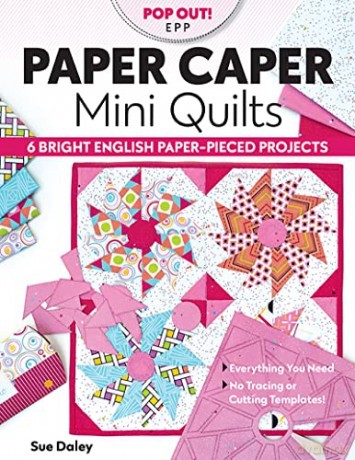 Paper Caper Mini Quilts: 6 bright English paper-pieced projects; everything you need, no tracing or cutting templates! - Sue Daley [KSIĄŻKA]