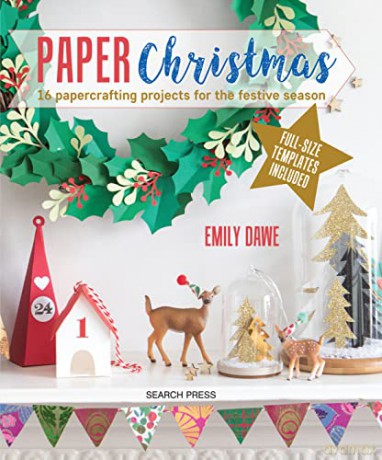Paper Christmas: 16 papercrafting projects for the festive season - Emily Dawe [KSIĄŻKA]