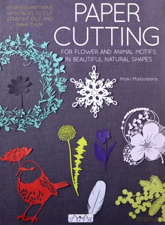 Paper Cutting for Flower and Animal Motifs in Beautiful Natural Shapes: 63 Design Patterns with Pages to Cut Out and Make Them - Maki Matsubara [KSIĄŻKA]