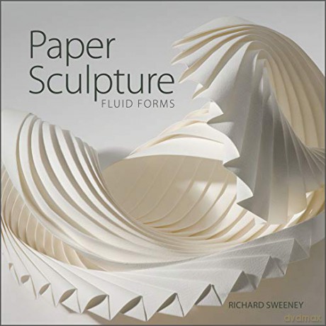 Paper Sculpture: Fluid Forms - Richard Sweeney [KSIĄŻKA]