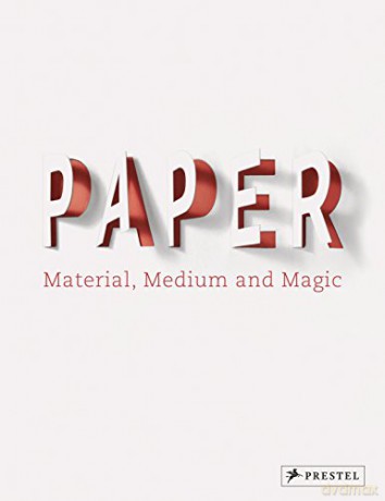 Paper: Material, Medium, Magic: Material, Medium and Magic - Nicola Von Velsen [KSIĄŻKA]