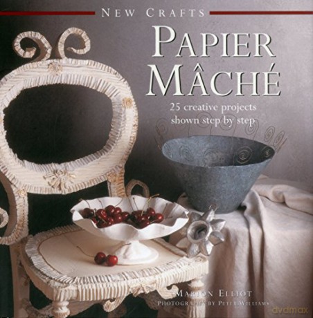 Papier Mache (New Crafts): 25 Creative Projects Shown Step by Step - Marion Elliot [KSIĄŻKA]