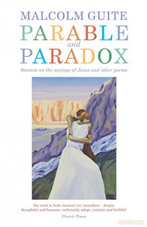 Parable and Paradox: Sonnets on the sayings of Jesus and other poems - Malcolm Guite [KSIĄŻKA]