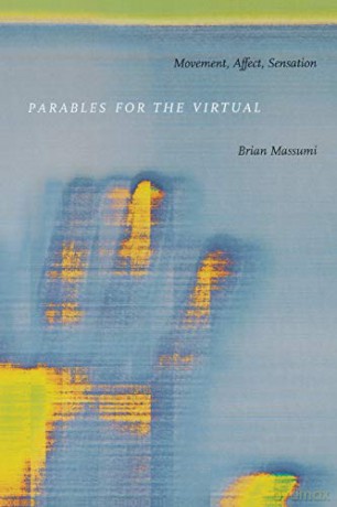 Parables for the Virtual: Movement, Affect, Sensation (Post-Contemporary Interventions) - Brian Massumi [KSIĄŻKA]